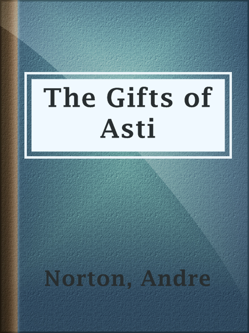 Title details for The Gifts of Asti by Andre Norton - Available